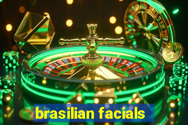 brasilian facials